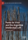 Image for &#39;Punto de Vista&#39; and the Argentine intellectual left