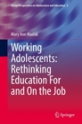 Image for Working Adolescents: Rethinking Education For and On the Job