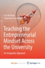 Image for Teaching the Entrepreneurial Mindset Across the University : An Integrative Approach