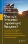 Image for Advances in Environment Engineering and Management: Proceedings of the 1st National Conference on Sustainable Management of Environment and Natural Resource Through Innovation in Science and Technology