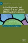 Image for Politicizing gender and democracy in the context of the Istanbul Convention