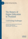Image for The History of Higher Education in Thailand: Confronting Challenges
