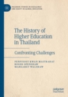 Image for The History of Higher Education in Thailand : Confronting Challenges