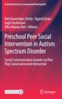 Image for Preschool Peer Social Intervention in Autism Spectrum Disorder : Social Communication Growth via Peer Play Conversation and Interaction