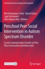 Image for Preschool peer social intervention in autism spectrum disorder  : social communication growth via peer play conversation and interaction