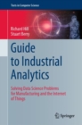 Image for Guide to Industrial Analytics : Solving Data Science Problems for Manufacturing and the Internet of Things
