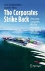 Image for The corporates strike back  : how large companies win the innovation race against disruptive start-ups