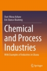 Image for Chemical and process industries  : with examples of industries in Ghana