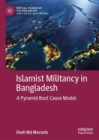 Image for Islamist militancy in Bangladesh: a pyramid root cause model