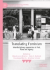 Image for Translating feminism: interdisciplinary approaches to text, place and agency