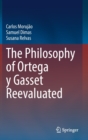 Image for The Philosophy of Ortega y Gasset Reevaluated