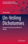 Image for Un-Veiling Dichotomies : European Secularism and Women’s Veiling