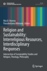 Image for Religion and Sustainability: Interreligious Resources, Interdisciplinary Responses : Intersection of Sustainability Studies and Religion, Theology, Philosophy