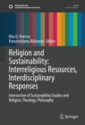 Image for Religion and Sustainability: Interreligious Resources, Interdisciplinary Responses: Intersection of Sustainability Studies and Religion, Theology, Philosophy