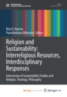Image for Religion and Sustainability : Interreligious Resources, Interdisciplinary Responses : Intersection of Sustainability Studies and Religion, Theology, Philosophy