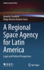 Image for A regional space agency for Latin America  : legal and political perspectives