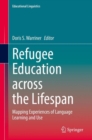 Image for Refugee Education Across the Lifespan: Mapping Experiences of Language Learning and Use