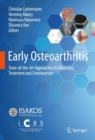 Image for Early Osteoarthritis : State-of-the-Art Approaches to Diagnosis, Treatment and Controversies