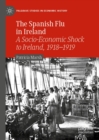 Image for The Spanish flu in Ireland: a socio-economic shock to Ireland, 1918-1919