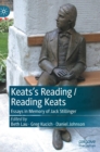 Image for Keats&#39;s reading/reading Keats  : essays in memory of Jack Stillinger