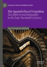 Image for The Spanish fiscal transition  : tax reform and inequality in the late twentieth century
