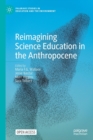 Image for Reimagining Science Education in the Anthropocene
