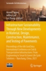 Image for Infrastructure Sustainability Through New Developments in Material, Design, Construction, Maintenance, and Testing of Pavements : Proceedings of the 6th GeoChina International Conference on Civil &amp; Tr