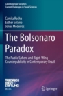 Image for The Bolsonaro Paradox : The Public Sphere and Right-Wing Counterpublicity in Contemporary Brazil