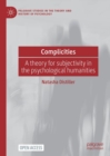 Image for Complicities: a theory for subjectivity in the psychological humanities