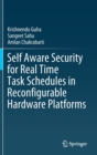 Image for Self Aware Security for Real Time Task Schedules in Reconfigurable Hardware Platforms