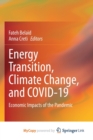 Image for Energy Transition, Climate Change, and COVID-19 : Economic Impacts of the Pandemic