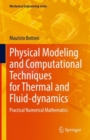 Image for Physical Modeling and Computational Techniques for Thermal and Fluid-dynamics : Practical Numerical Mathematics