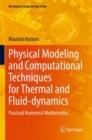 Image for Physical Modeling and Computational Techniques for Thermal and Fluid-dynamics : Practical Numerical Mathematics