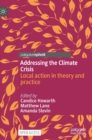 Image for Addressing the climate crisis  : local action in theory and practice