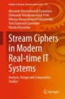 Image for Stream Ciphers in Modern Real-Time IT Systems: Analysis, Design and Comparative Studies