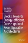 Image for Blocks, Towards Energy-efficient, Coarse-grained Reconfigurable Architectures