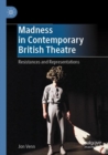 Image for Madness in contemporary British theatre  : resistances and representations