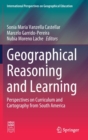 Image for Geographical Reasoning and Learning : Perspectives on Curriculum and Cartography from South America