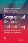 Image for Geographical Reasoning and Learning: Perspectives on Curriculum and Cartography from South America
