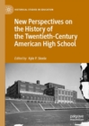 Image for New Perspectives on the History of the Twentieth-Century American High School