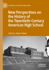 Image for New Perspectives on the History of the Twentieth-Century American High School