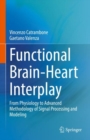 Image for Functional Brain-Heart Interplay: From Physiology to Advanced Methodology of Signal Processing and Modeling