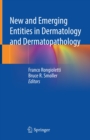 Image for New and Emerging Entities in Dermatology and Dermatopathology
