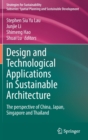 Image for Design and Technological Applications in Sustainable Architecture : The perspective of China, Japan, Singapore and Thailand