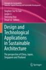 Image for Design and Technological Applications in Sustainable Architecture : The perspective of China, Japan, Singapore and Thailand