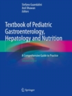 Image for Textbook of Pediatric Gastroenterology, Hepatology and Nutrition : A Comprehensive Guide to Practice