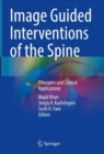 Image for Image Guided Interventions of the Spine : Principles and Clinical Applications