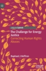 Image for The challenge for energy justice  : correcting human rights abuses