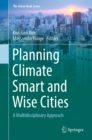 Image for Planning Climate Smart and Wise Cities: A Multidisciplinary Approach
