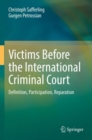 Image for Victims Before the International Criminal Court : Definition, Participation, Reparation